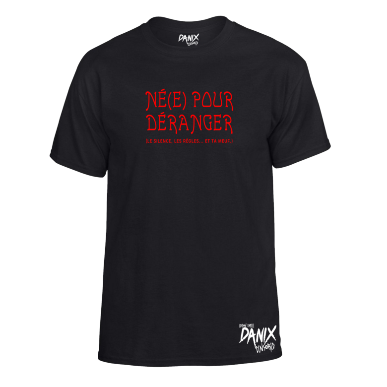 Tshirt Né(e) pour déranger (le silence, les règles... et ta meuf)